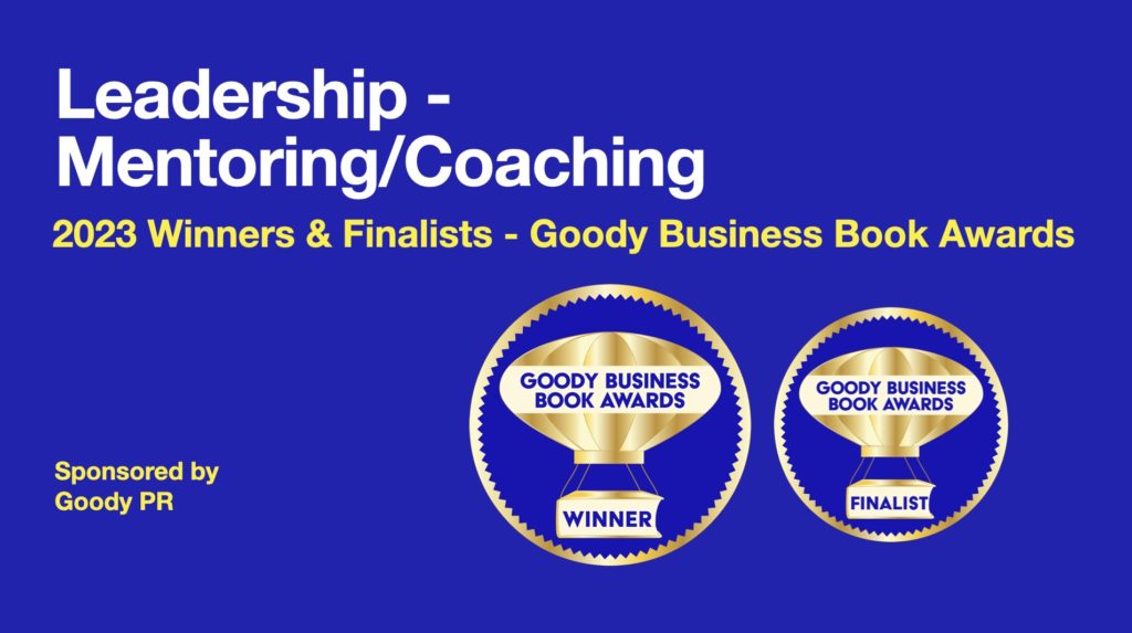 2023 Winners Goody Business Book Awards Leadership Mentoring Coaching
