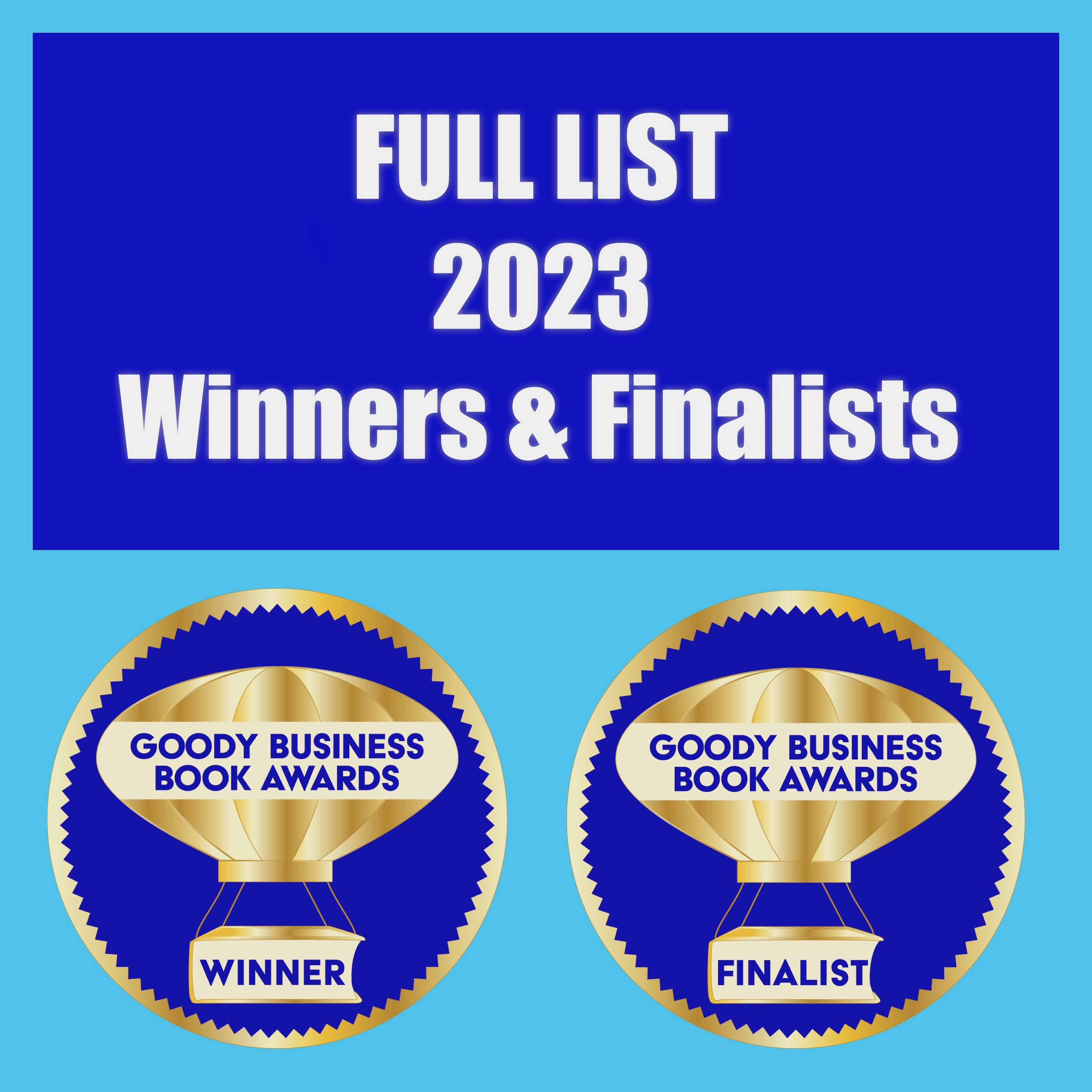 Announcing the FULL LIST of the 2023 Award-Winning Authors for the Goody Business Book Awards with 154 Winners and Finalists