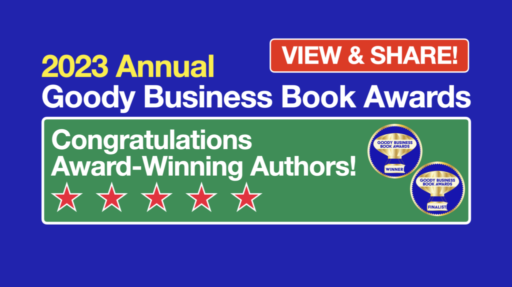 The Annual Goody Business Book Awards announces the 2023 Winners and Finalists for 2023.