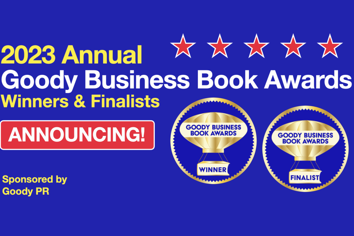 Announcing 2023 Goody Business Book Awards Winners and Finalists who are now Award-Winning Authors