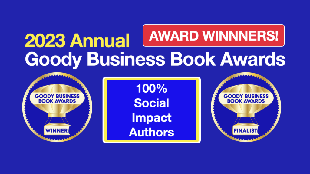 The Goody Business Book Awards honors 100% social impact authors making a difference with words.