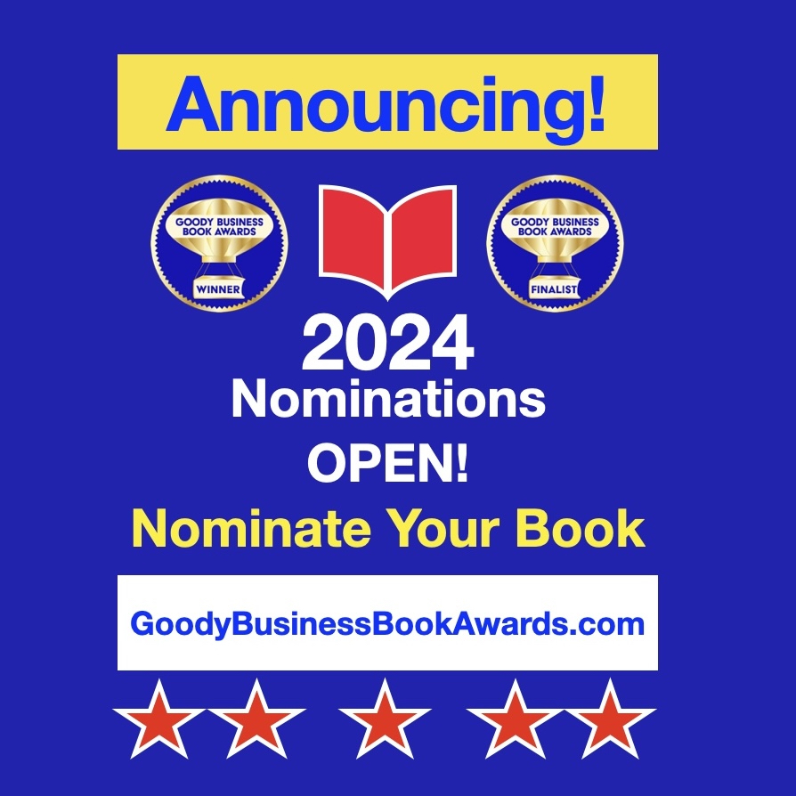 Announcing 2024 Goody Business Book Award Nominations are Now Open for Authors Agents Publishers and Publicists