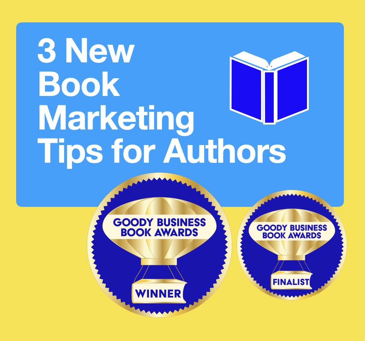 3 New Book Marketing Tips for Authors from Goody Business Book Awards