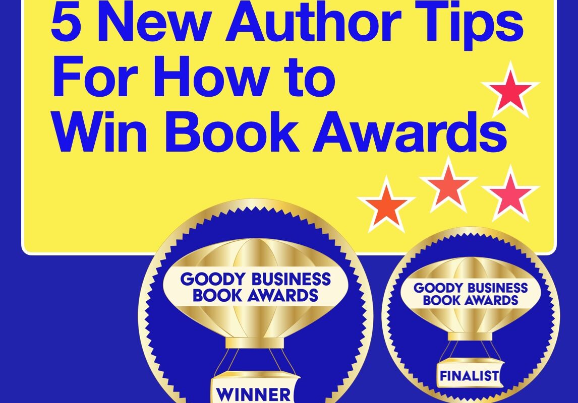 5 New Author Tips for How to Win Book Awards from the Goody Business Book Awards