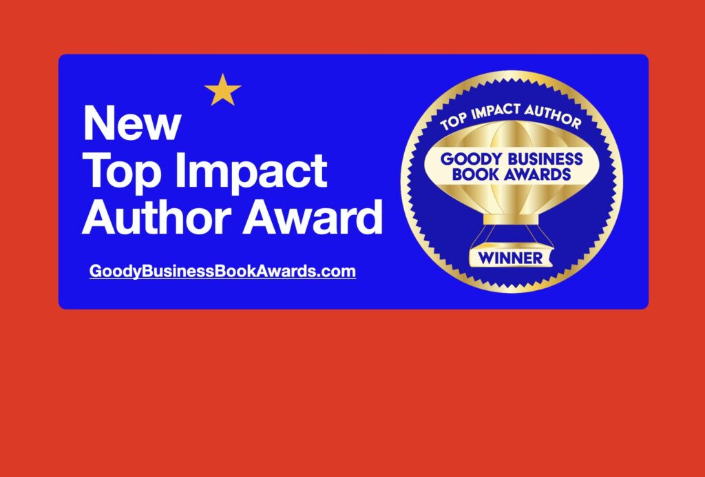 New Top Impact Author Award by Goody Business Book Awards for authors who win 3 or more awards