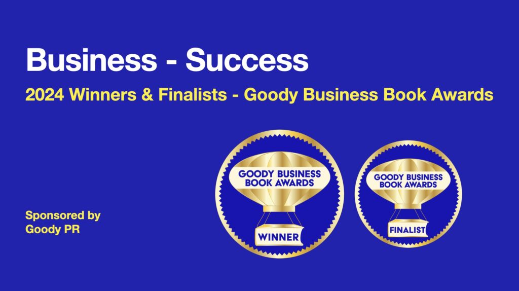 Blue background with white text 2024 Goody Business Book Awards banner for winners and finalists of Blue background with white text 2024 Goody Business Book Awards banner for winners and finalists of Business Success