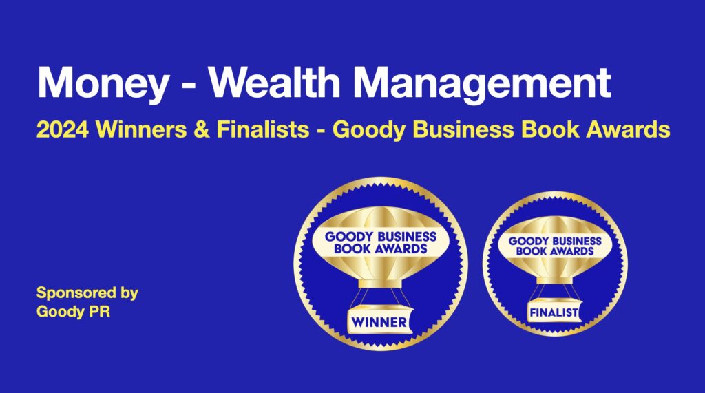 banner with blue background and winner / finalist badge for 2024 Goody business book awards. Category Money - Wealth Management.