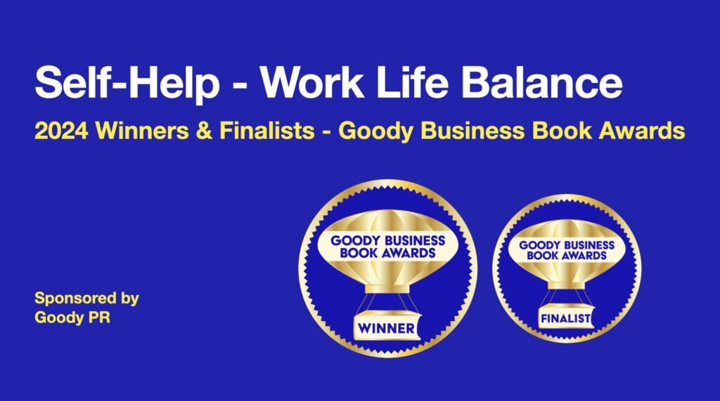 banner with blue background and winner / finalist badge for 2024 Goody business book awards. Category Self-Help - Work Life Balance.