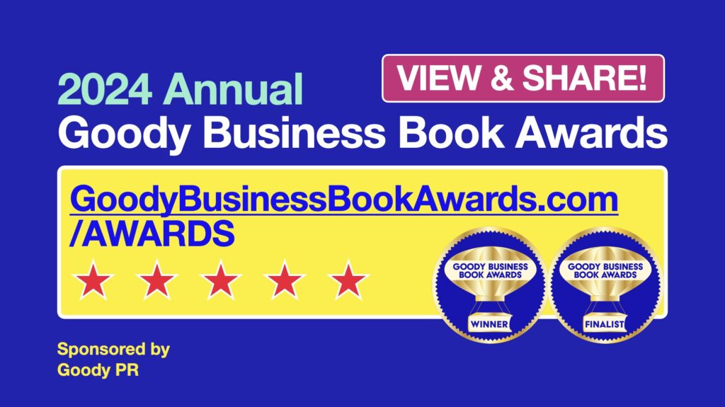 The Annual Goody Business Book Awards announces 193 authors as Winners and Finalists in 50 categories for 2024.