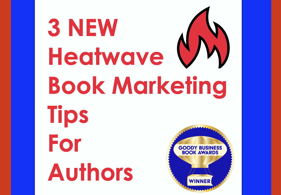 3 New Heatwave Book Marketing Tips by Goody Business Book Awards for Authors
