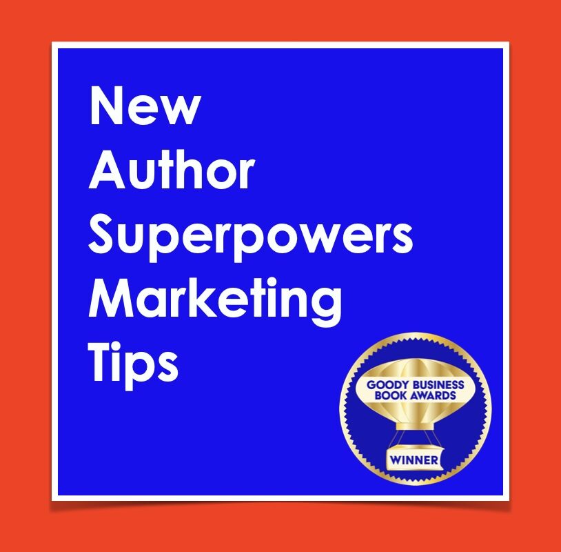 New Author Superpowers Marketing Tips from Goody Business Book Awards to build buzz and book sales