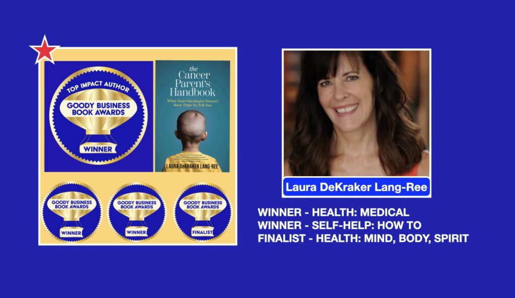 Top Impact Author Award for Laura DeKraker Lang-Lee for “The Cancer Parent’s Handbook” from the 2025 Goody Business Book Awards.