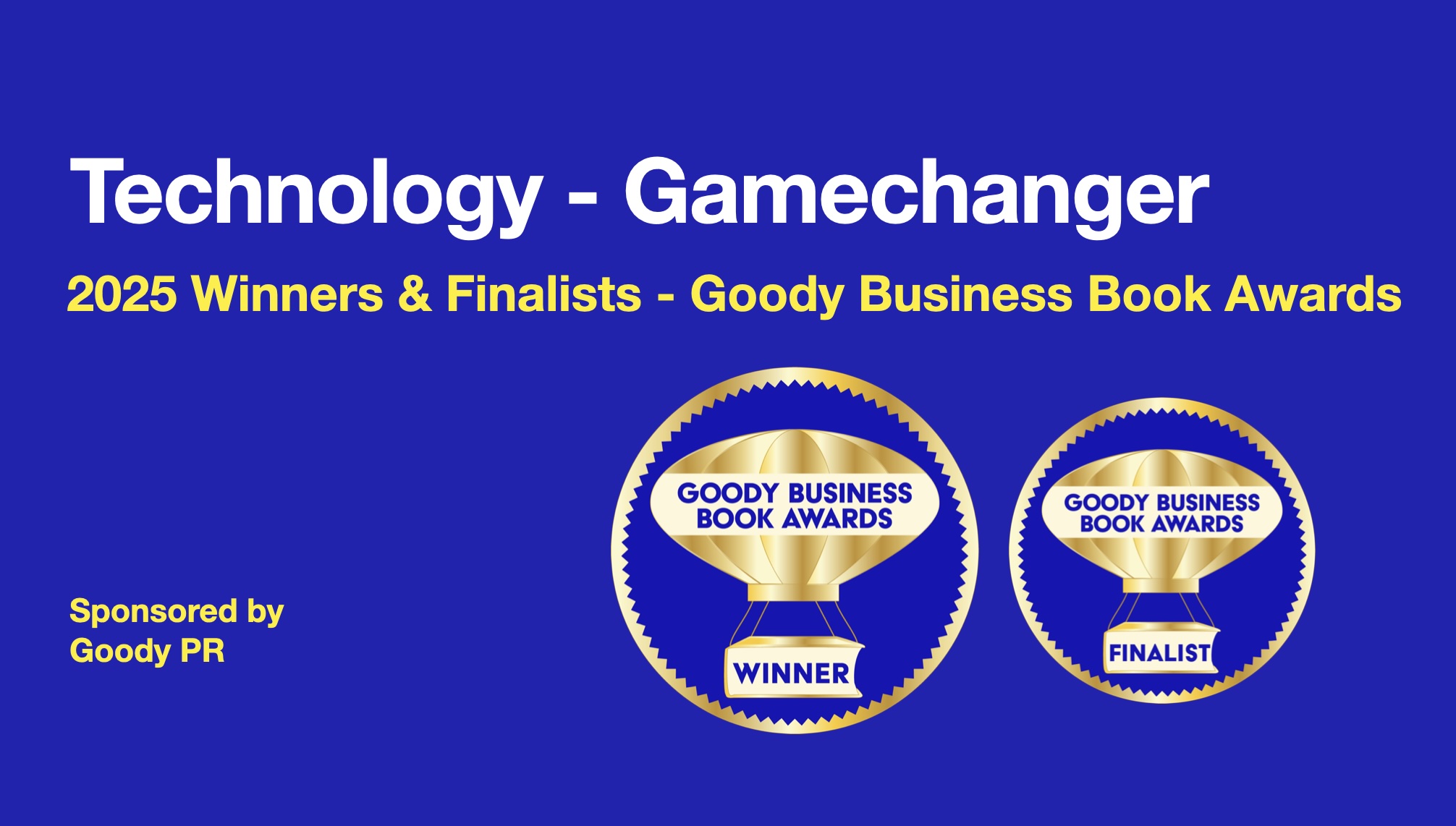 Blue background with white text 2025 Goody Business Book Awards banner for winners and finalists of Technology - Game changer   category