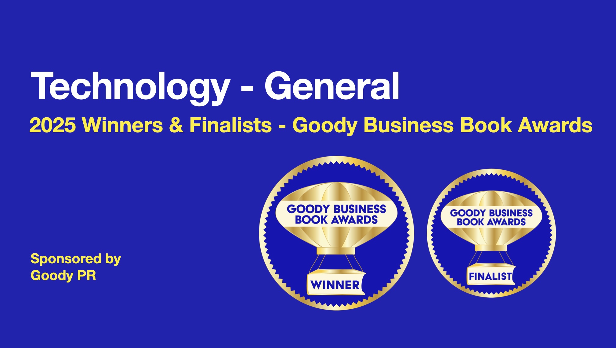 Blue background with white text 2025 Goody Business Book Awards banner for winners and finalists of Technology - General  category