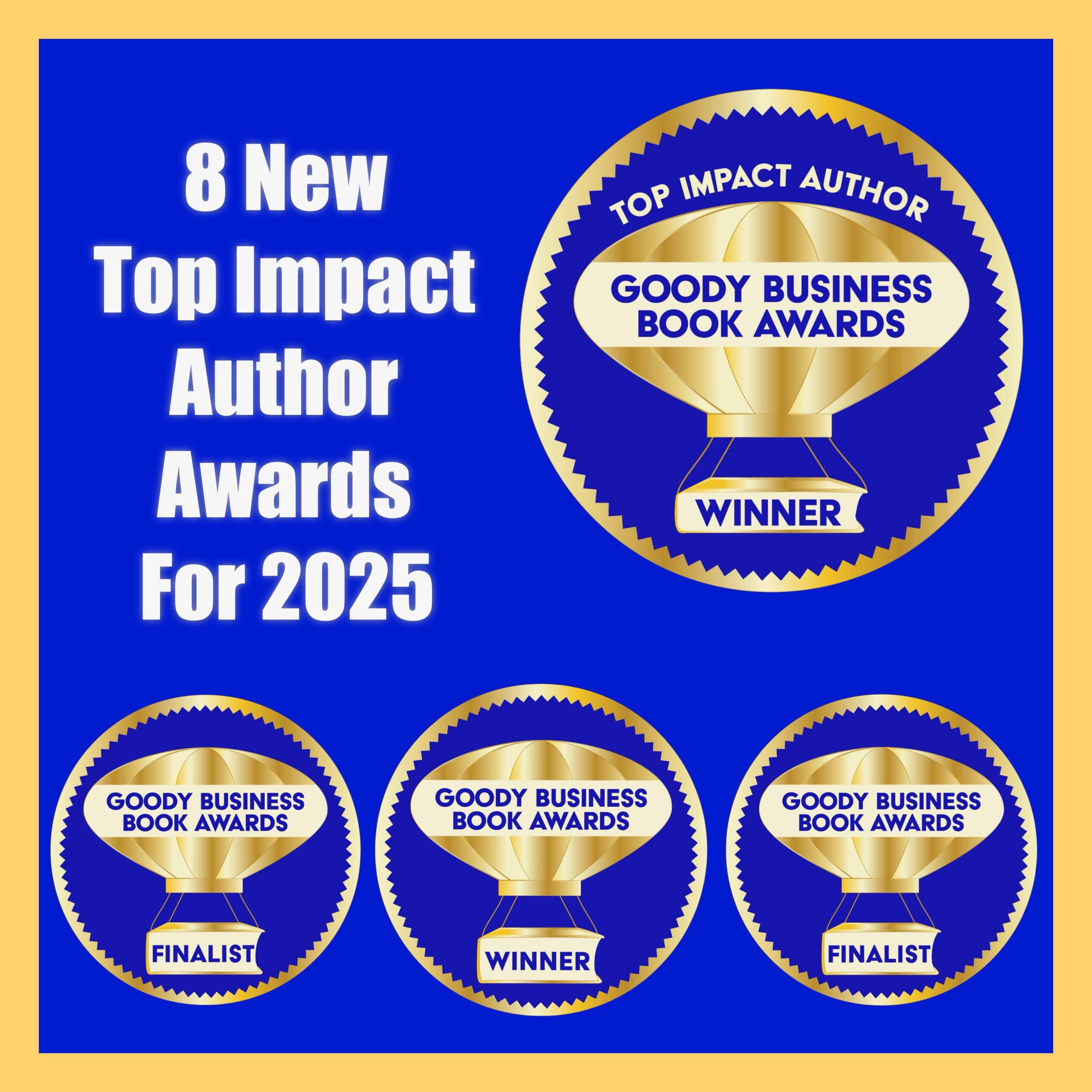 8 New Top Impact Author Awards for 2025 Goody Business Book Awards Recognized for Winning 3 Awards
