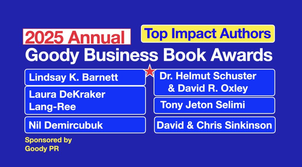 Goody Business Book Awards recognized 8 Top Impact Author Awards for 6 books making a difference with words